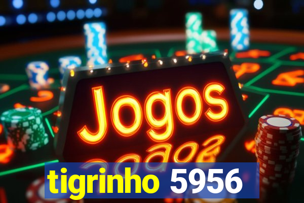 tigrinho 5956